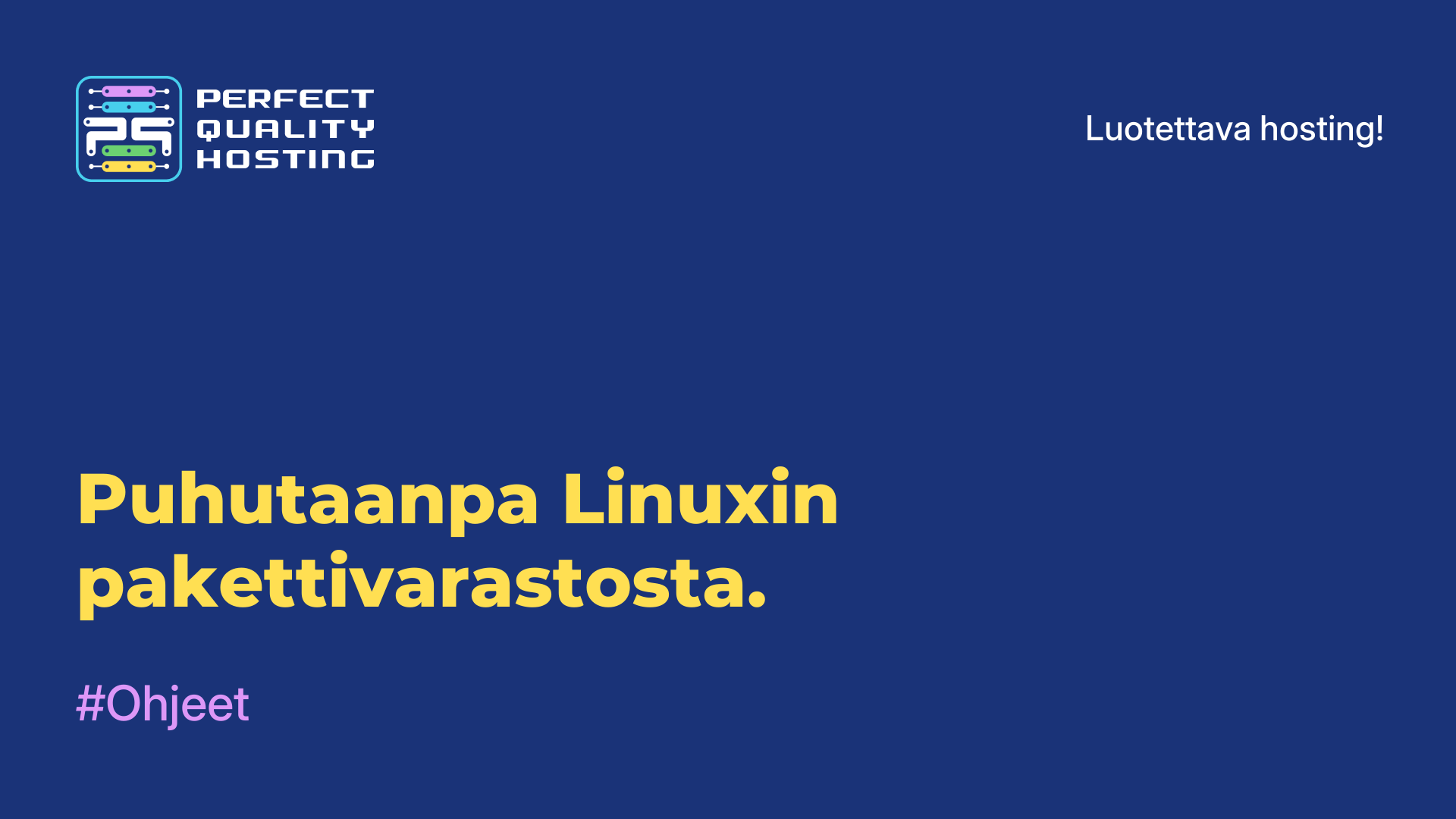 Puhutaanpa Linuxin pakettivarastosta.