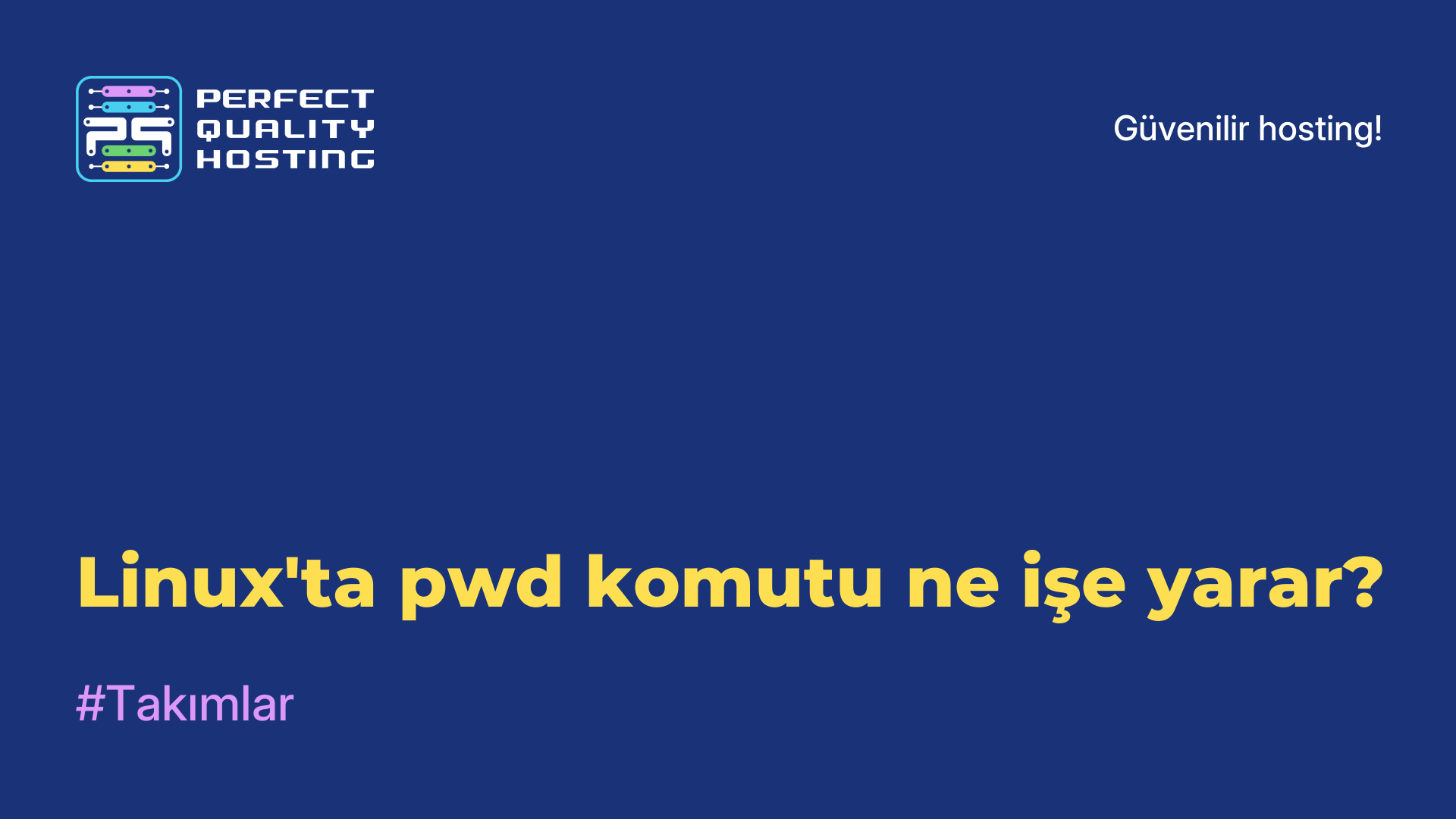 Linux'ta pwd komutu ne işe yarar?