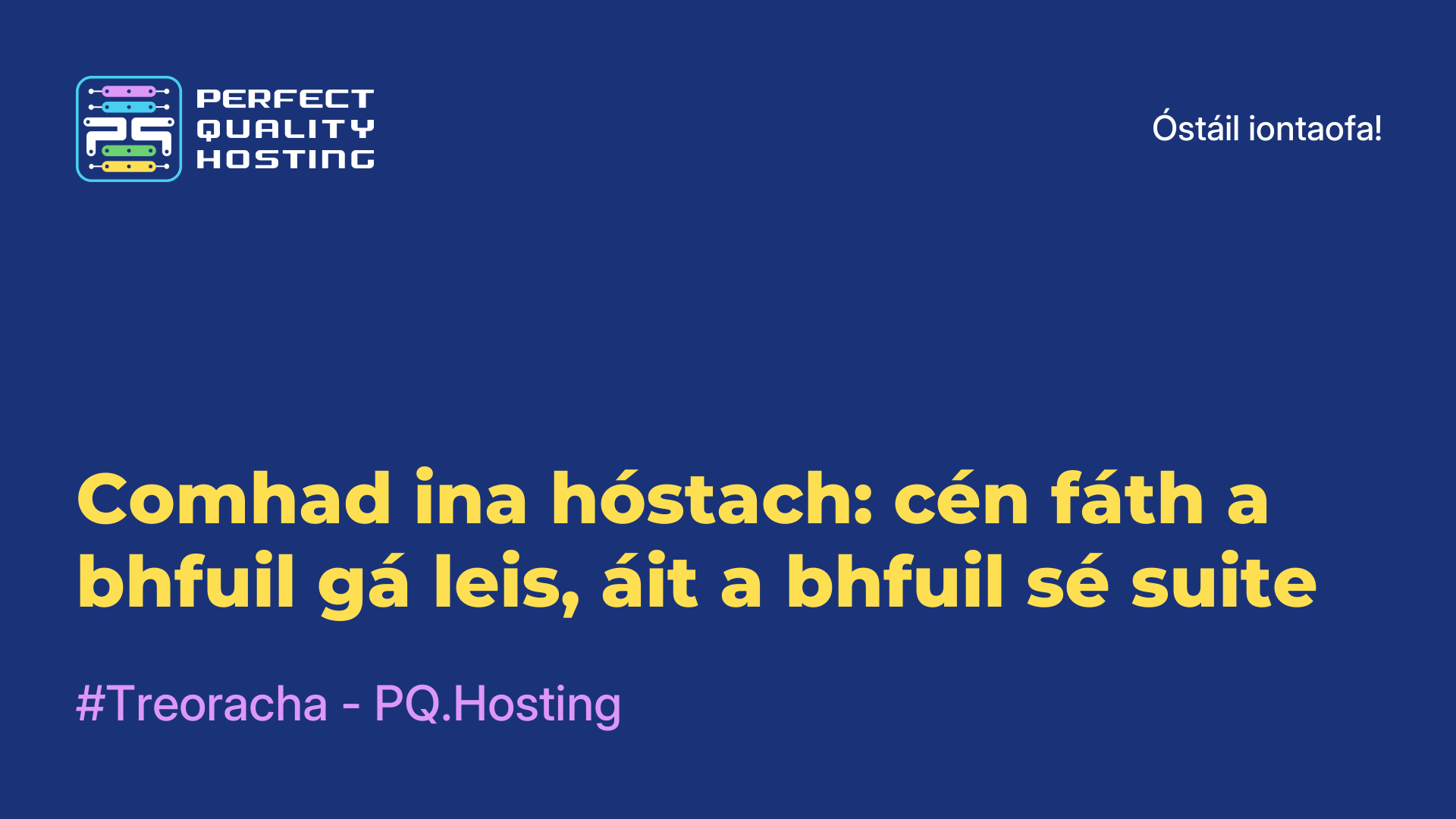 Comhad ina hóstach: cén fáth a bhfuil gá leis, áit a bhfuil sé suite