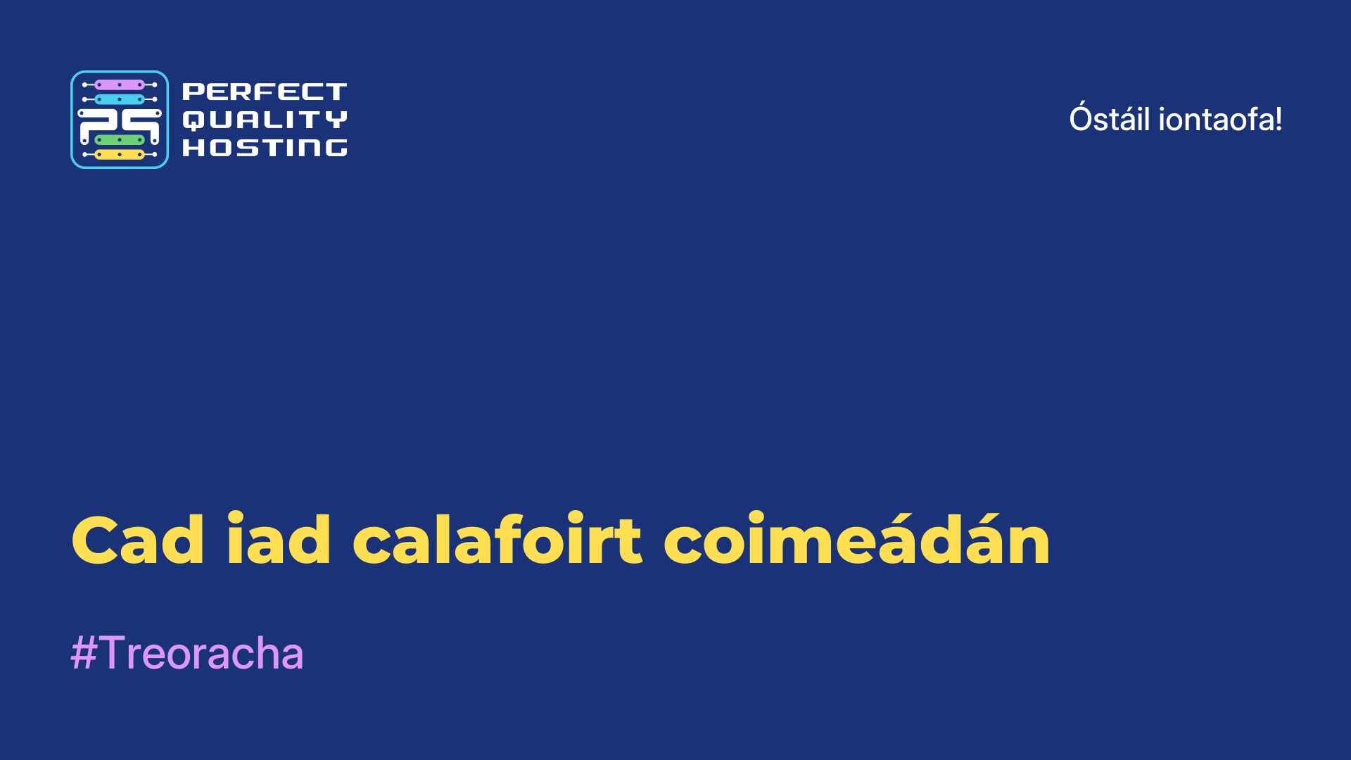 Cad iad calafoirt coimeádán