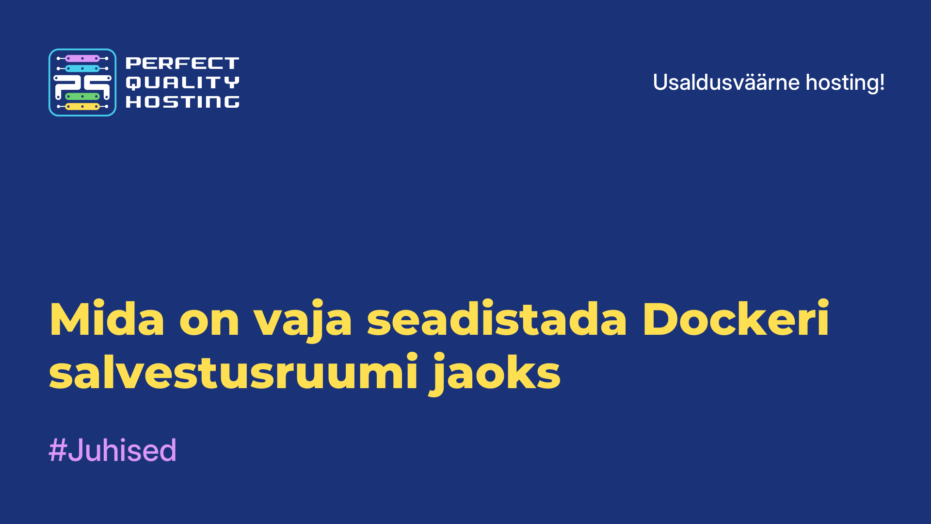 Mida on vaja seadistada Dockeri salvestusruumi jaoks