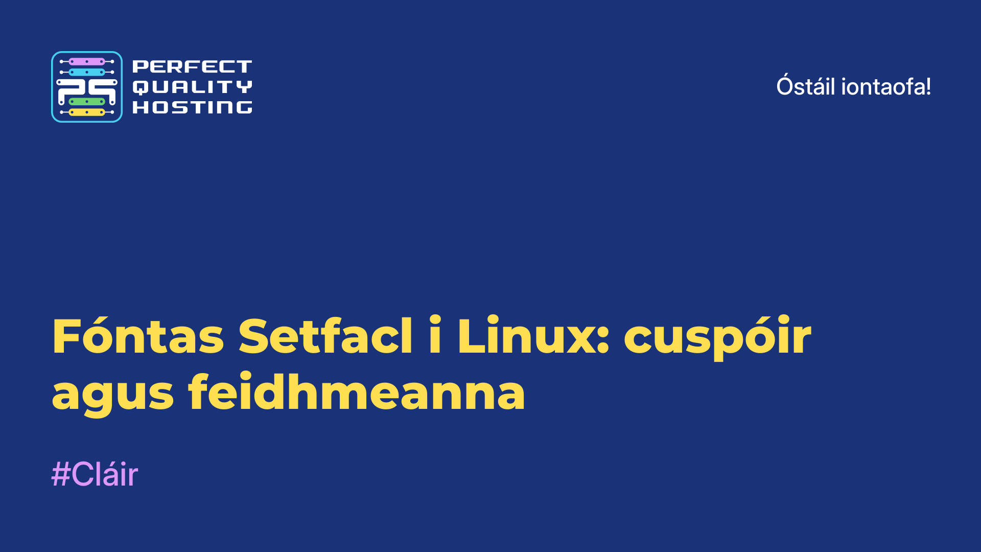 Fóntas Setfacl i Linux: cuspóir agus feidhmeanna