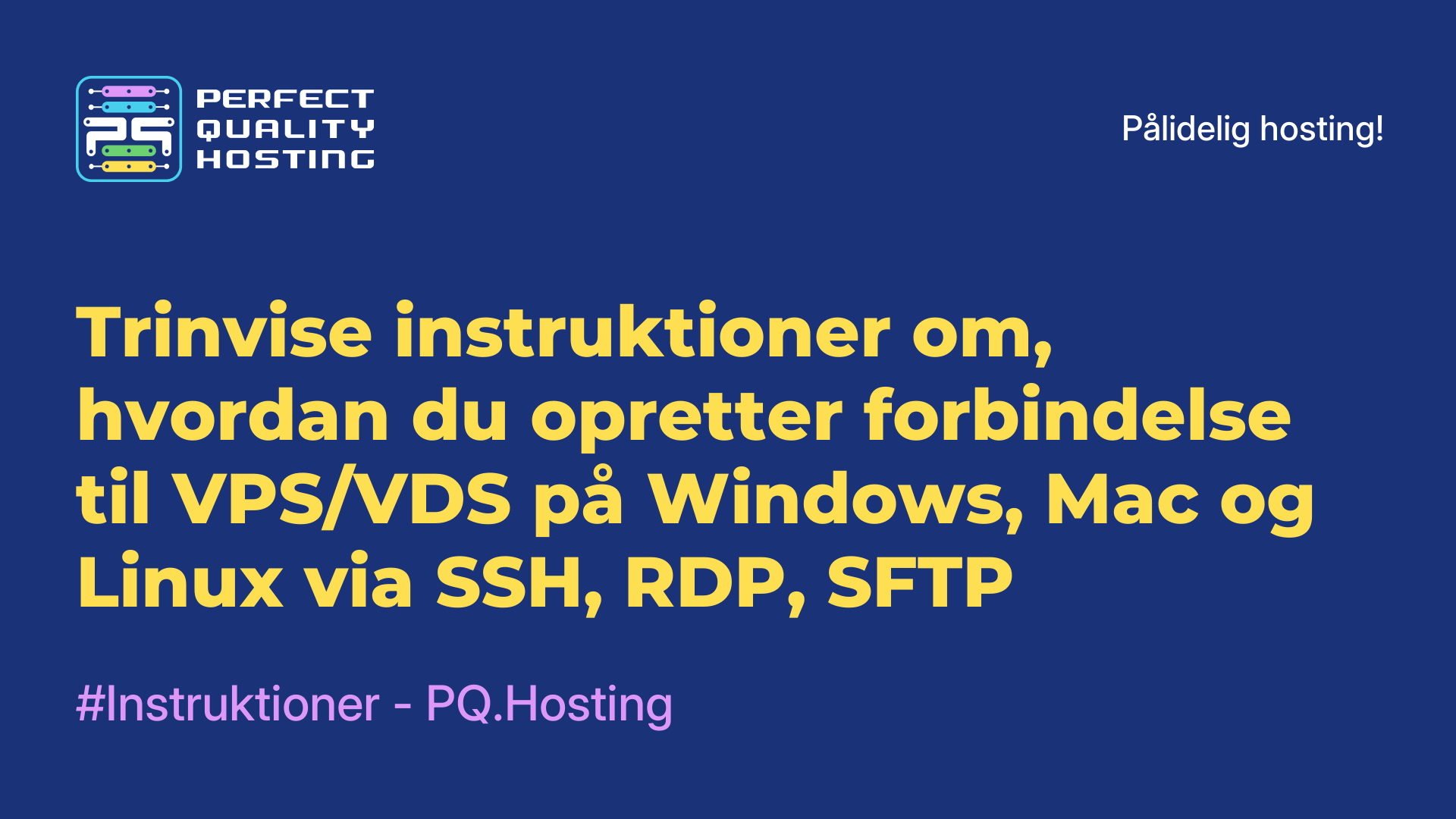 Trinvise instruktioner om, hvordan du opretter forbindelse til VPS/VDS på Windows, Mac og Linux via SSH, RDP, SFTP