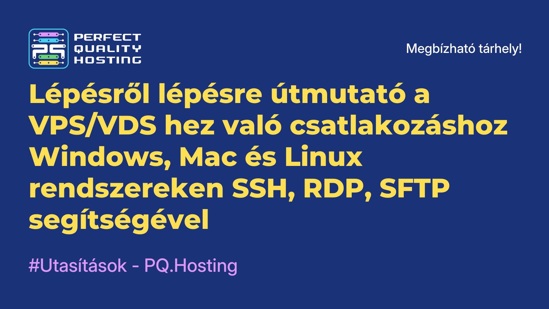 Lépésről lépésre útmutató a VPS/VDS-hez való csatlakozáshoz Windows, Mac és Linux rendszereken SSH, RDP, SFTP segítségével