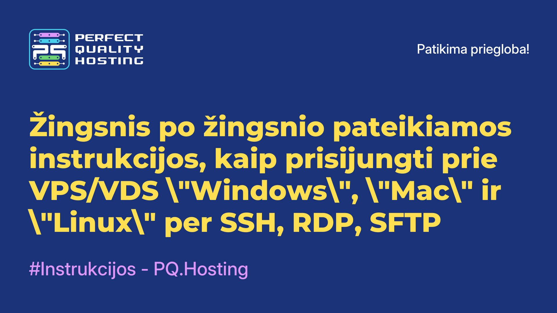 Žingsnis po žingsnio pateikiamos instrukcijos, kaip prisijungti prie VPS/VDS "Windows", "Mac" ir "Linux" per SSH, RDP, SFTP