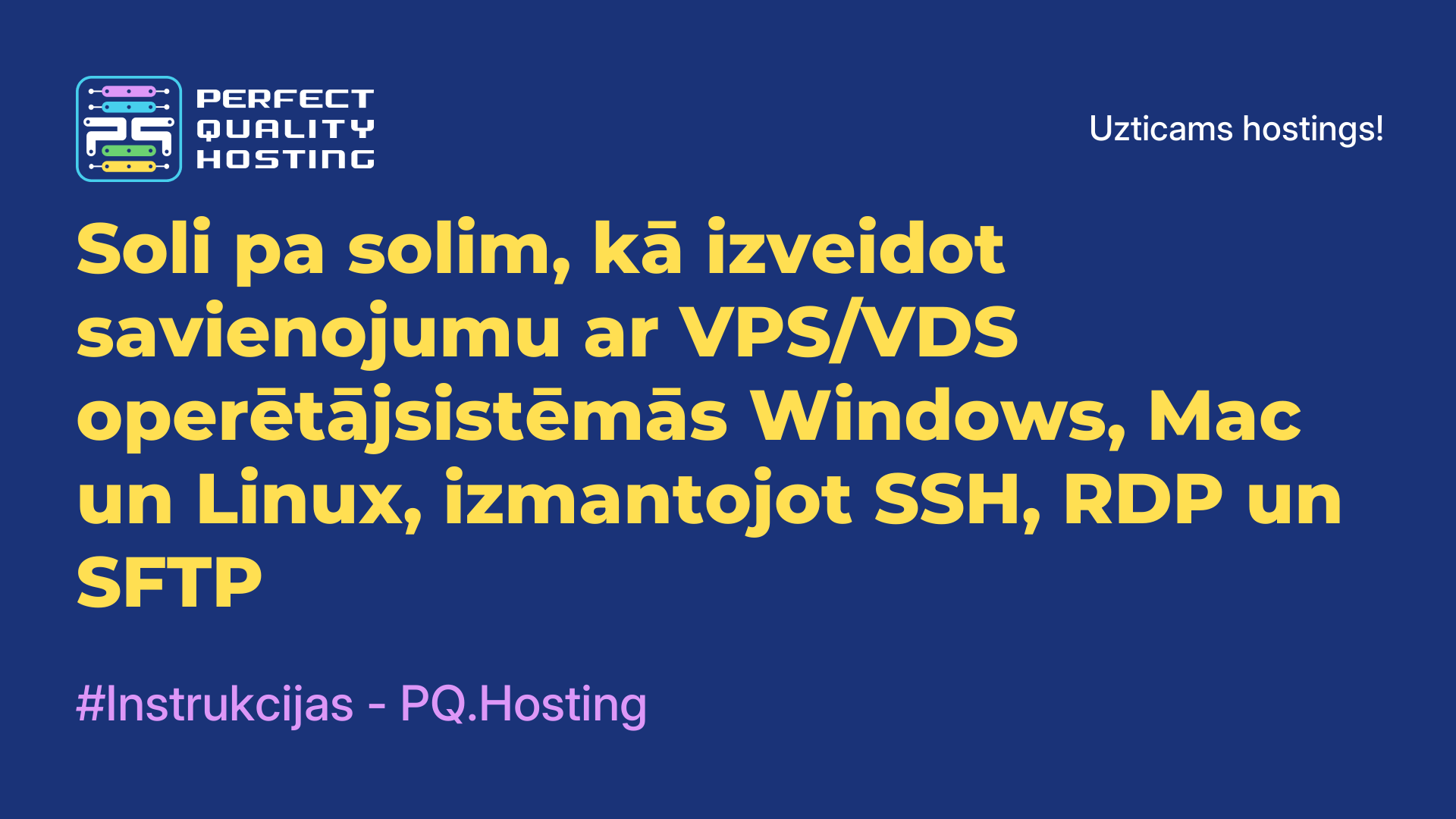 Soli pa solim, kā izveidot savienojumu ar VPS/VDS operētājsistēmās Windows, Mac un Linux, izmantojot SSH, RDP un SFTP