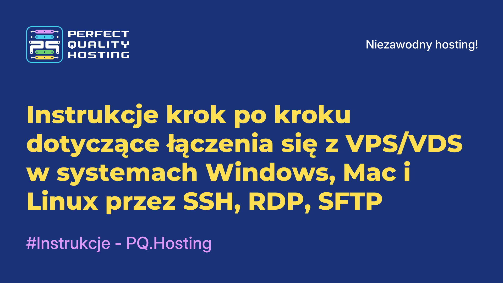 Instrukcje krok po kroku dotyczące łączenia się z VPS/VDS w systemach Windows, Mac i Linux przez SSH, RDP, SFTP