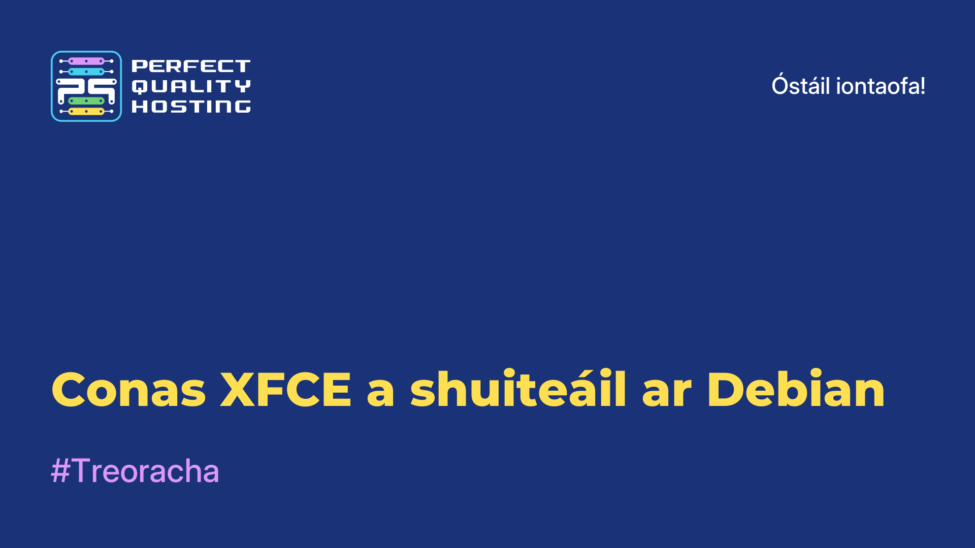 Conas XFCE a shuiteáil ar Debian