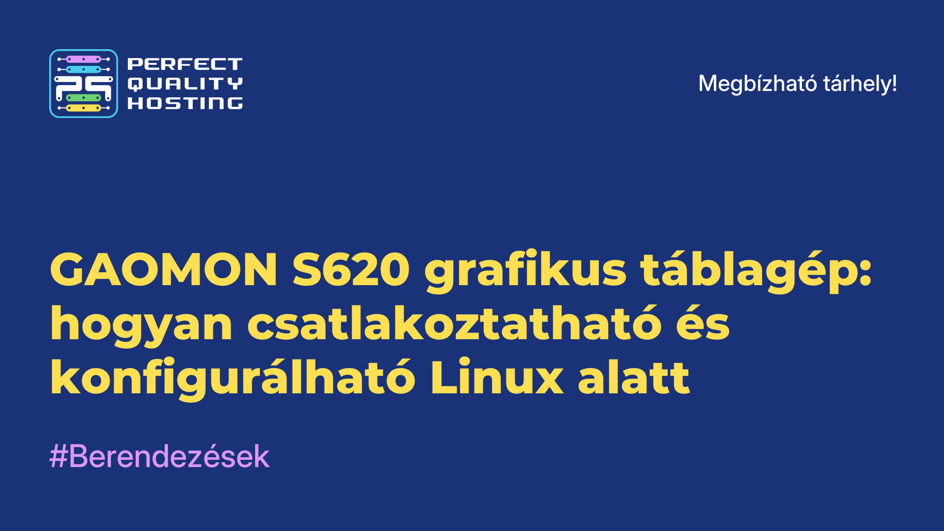 GAOMON S620 grafikus táblagép: hogyan csatlakoztatható és konfigurálható Linux alatt