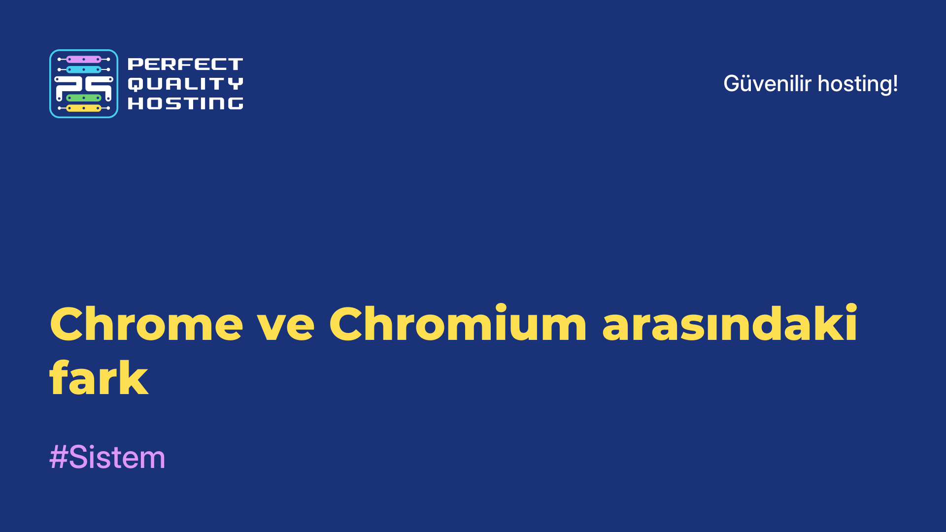 Chrome ve Chromium arasındaki fark