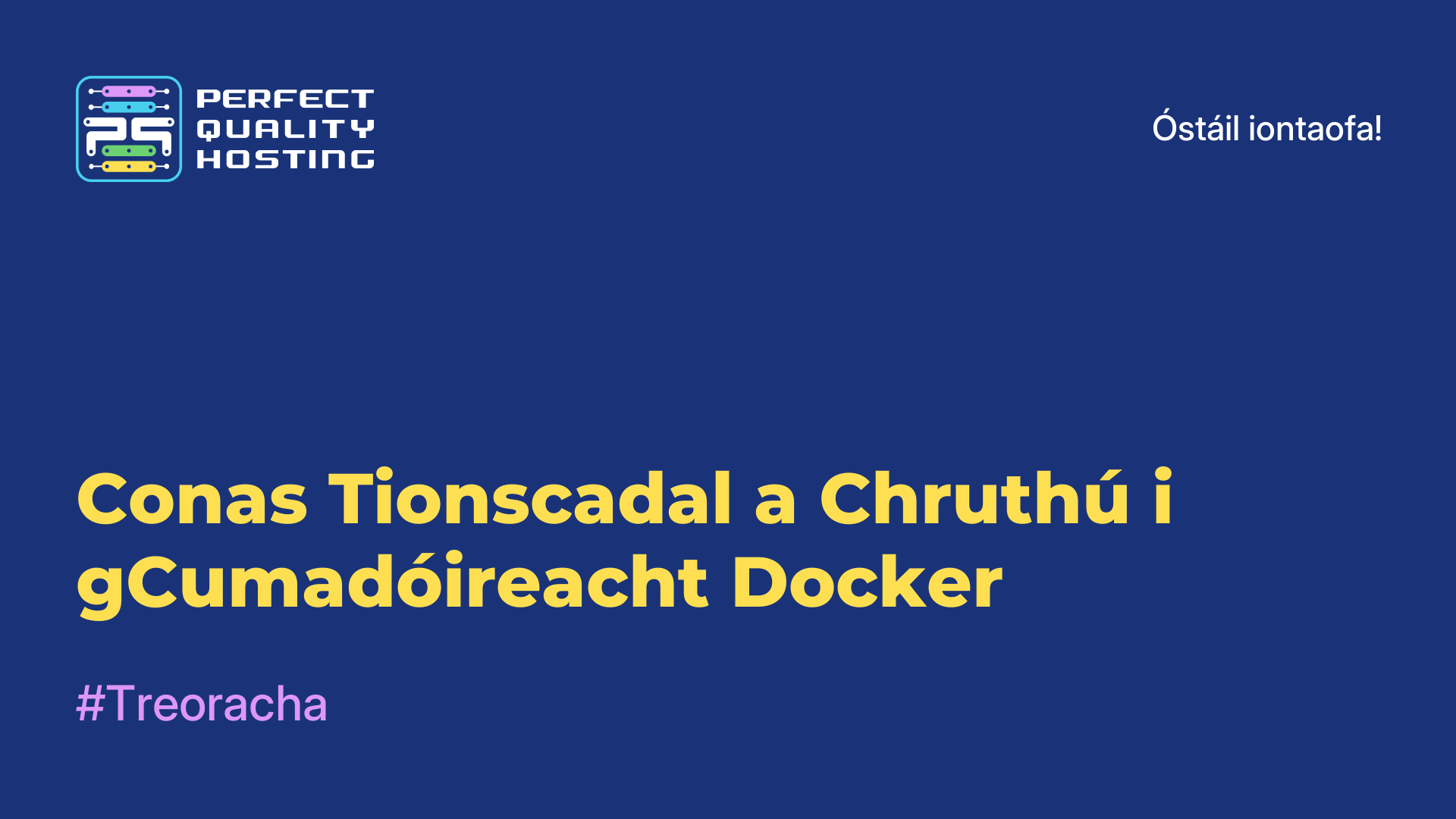 Conas Tionscadal a Chruthú i gCumadóireacht Docker