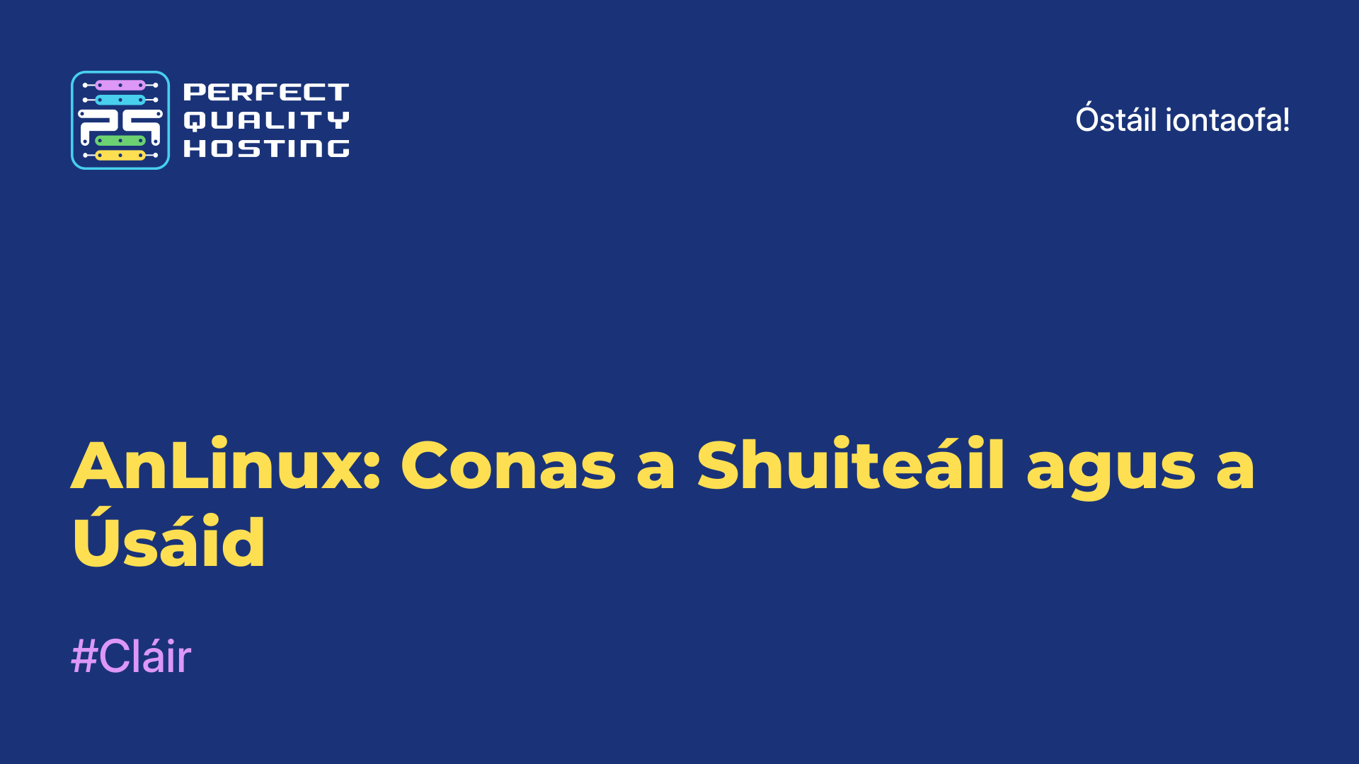 AnLinux: Conas a Shuiteáil agus a Úsáid