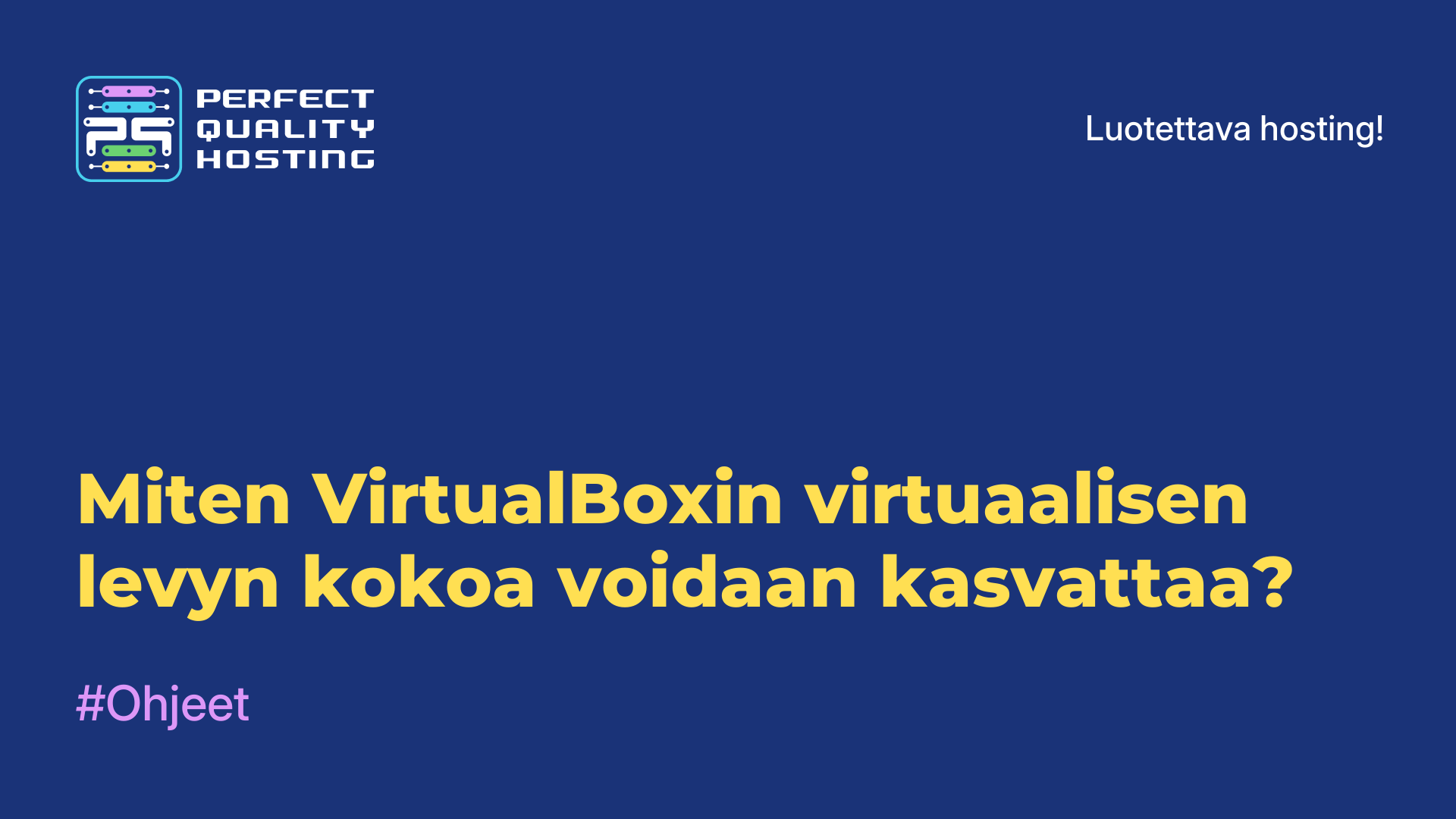 Miten VirtualBoxin virtuaalisen levyn kokoa voidaan kasvattaa?