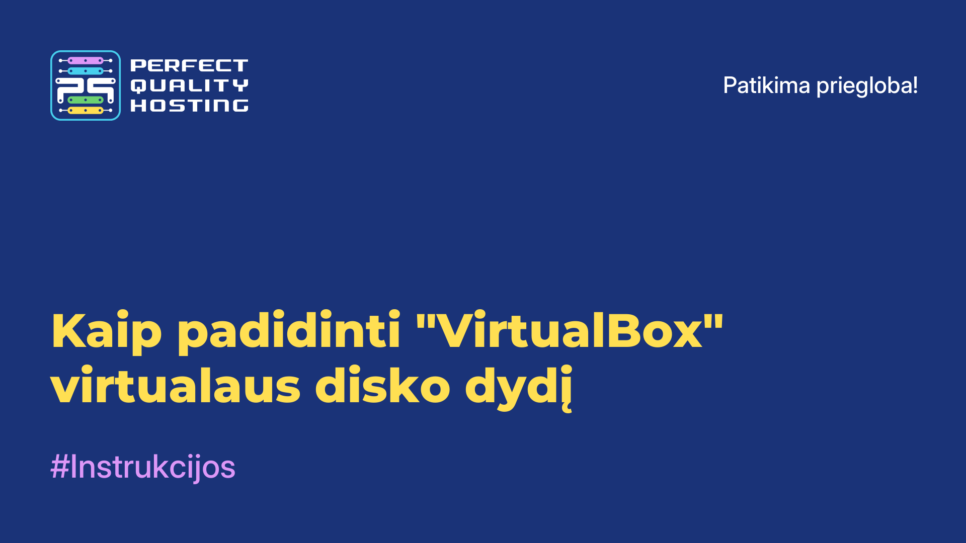 Kaip padidinti "VirtualBox" virtualaus disko dydį