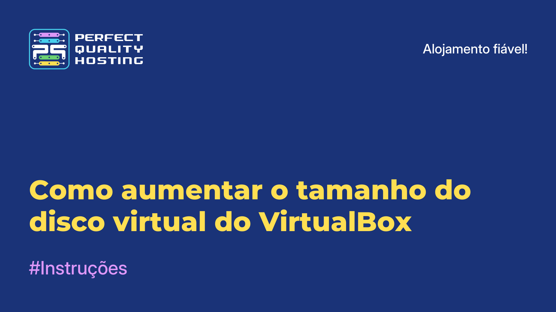 Como aumentar o tamanho do disco virtual do VirtualBox