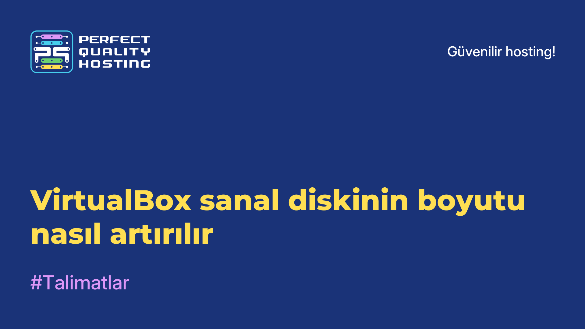 VirtualBox sanal diskinin boyutu nasıl artırılır