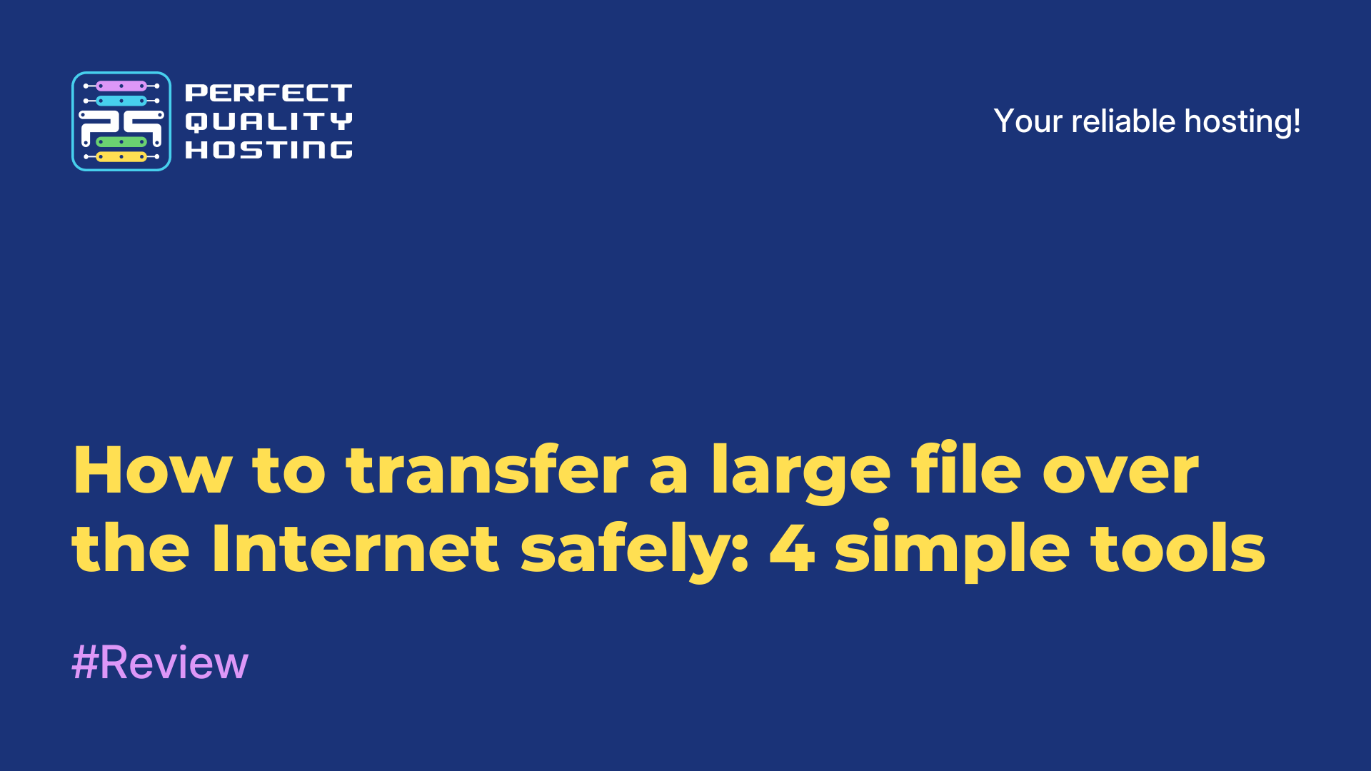 How to transfer a large file over the Internet safely: 4 simple tools